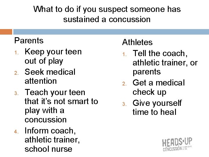 What to do if you suspect someone has sustained a concussion Parents 1. Keep