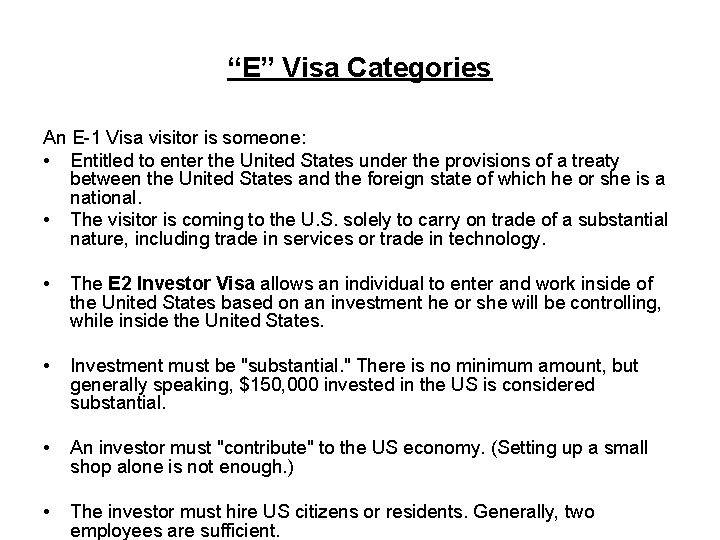 “E” Visa Categories An E-1 Visa visitor is someone: • Entitled to enter the
