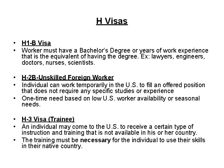H Visas • H 1 -B Visa • Worker must have a Bachelor’s Degree