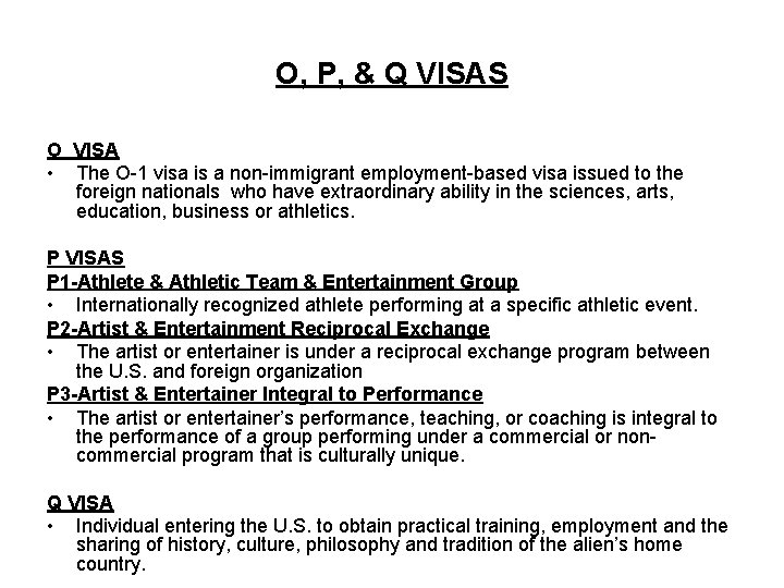 O, P, & Q VISAS O VISA • The O-1 visa is a non-immigrant