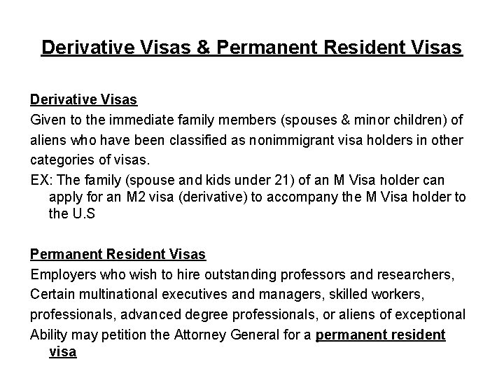 Derivative Visas & Permanent Resident Visas Derivative Visas Given to the immediate family members