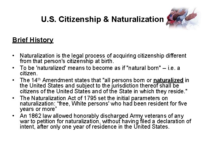 U. S. Citizenship & Naturalization Brief History • Naturalization is the legal process of