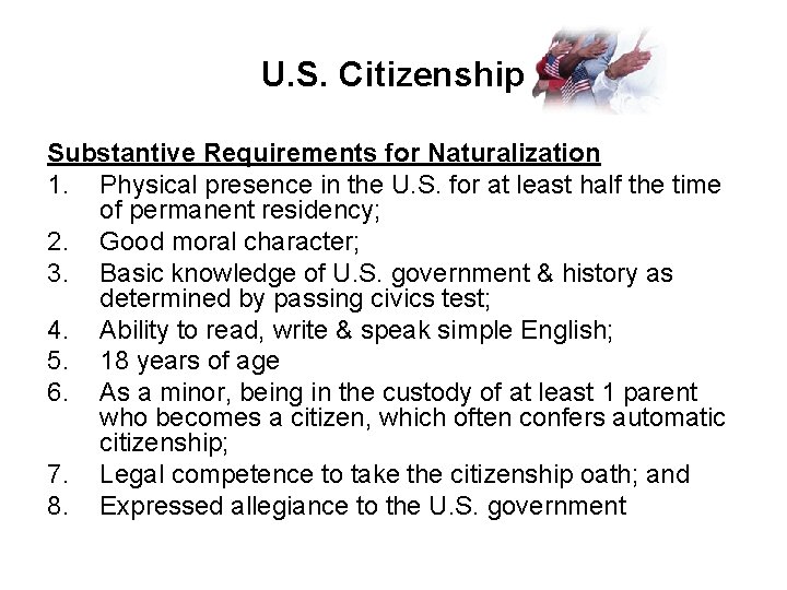 U. S. Citizenship Substantive Requirements for Naturalization 1. Physical presence in the U. S.