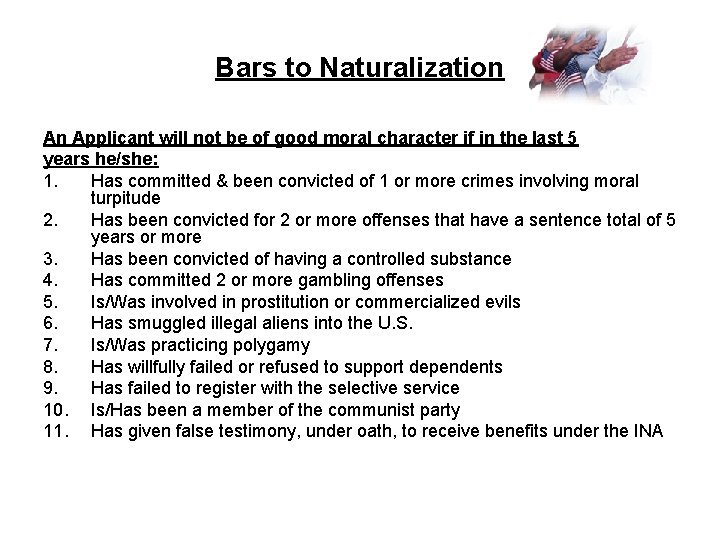 Bars to Naturalization An Applicant will not be of good moral character if in