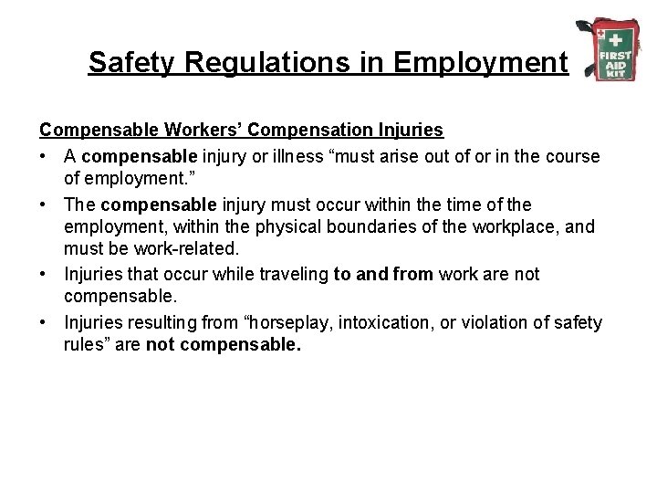 Safety Regulations in Employment Compensable Workers’ Compensation Injuries • A compensable injury or illness