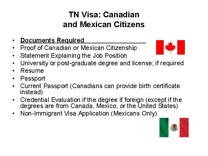 TN Visa: Canadian and Mexican Citizens • • Documents Required Proof of Canadian or