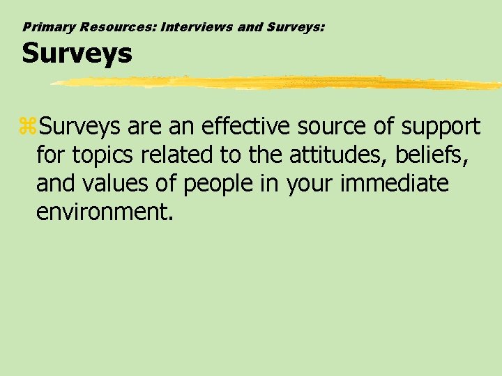 Primary Resources: Interviews and Surveys: Surveys z. Surveys are an effective source of support