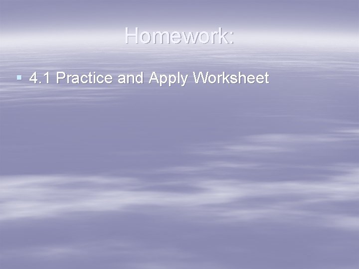 Homework: § 4. 1 Practice and Apply Worksheet Homework: § 4. 1 Practice and Apply Worksheet