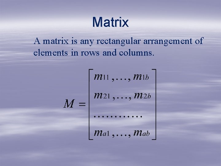 Matrix A matrix is any rectangular arrangement of elements in rows and columns. Matrix A matrix is any rectangular arrangement of elements in rows and columns.