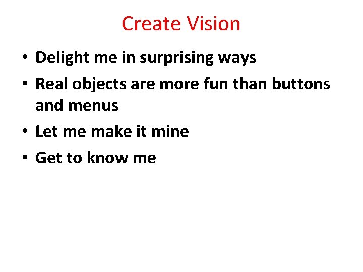 Create Vision • Delight me in surprising ways • Real objects are more fun