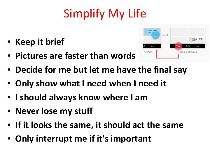 Simplify My Life • • Keep it brief Pictures are faster than words Decide