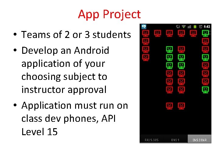 App Project • Teams of 2 or 3 students • Develop an Android application