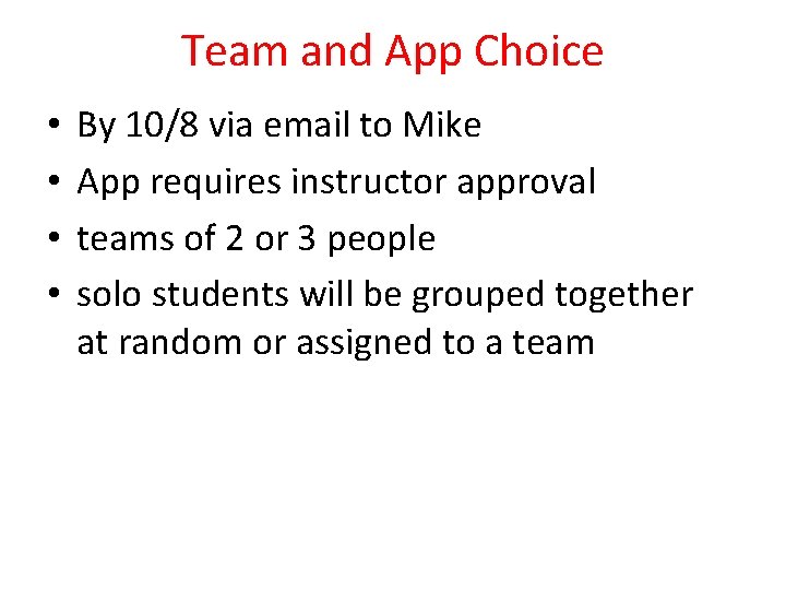 Team and App Choice • • By 10/8 via email to Mike App requires