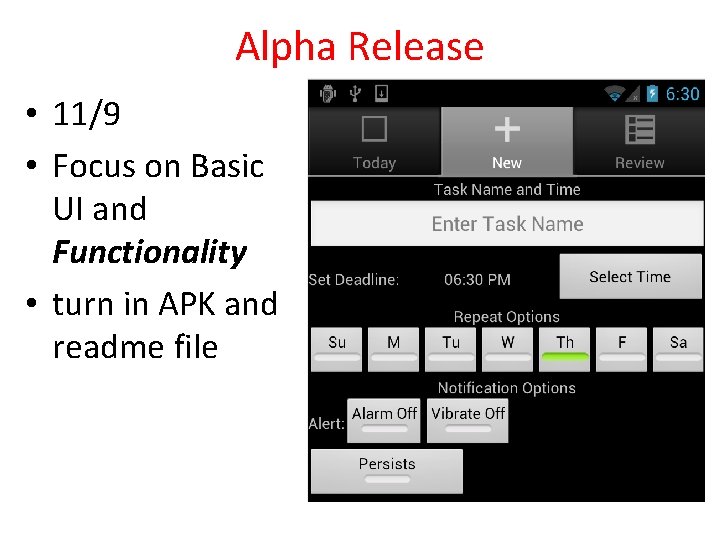 Alpha Release • 11/9 • Focus on Basic UI and Functionality • turn in