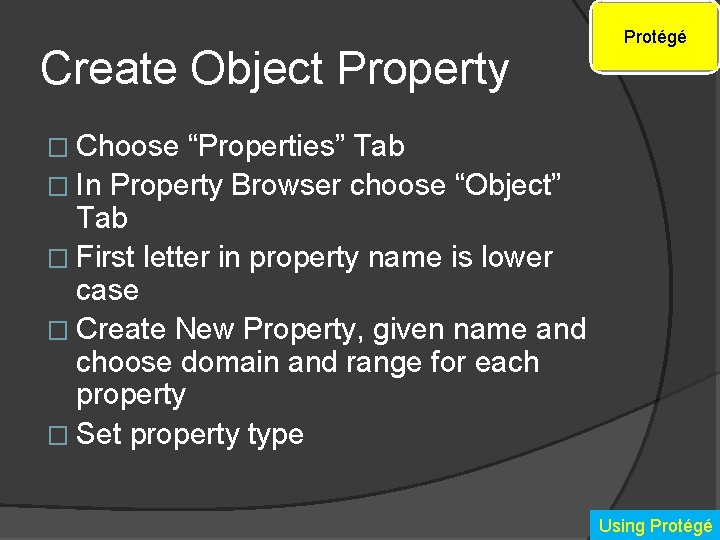 Create Object Property Protégé � Choose “Properties” Tab � In Property Browser choose “Object”