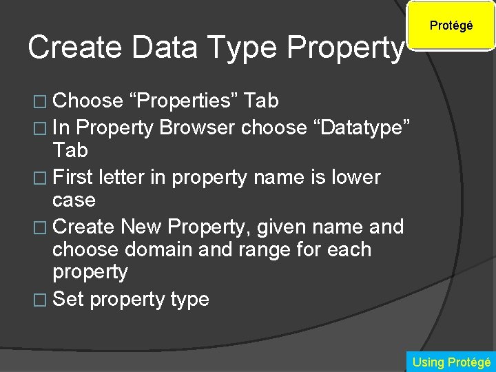 Create Data Type Property Protégé � Choose “Properties” Tab � In Property Browser choose