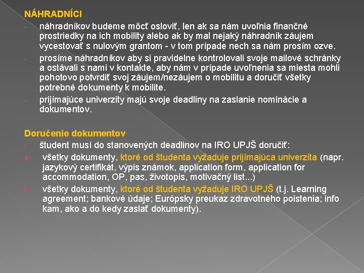 NÁHRADNÍCI náhradníkov budeme môcť osloviť, len ak sa nám uvoľnia finančné prostriedky na ich