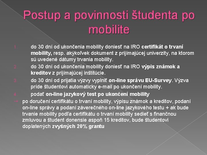 Postup a povinnosti študenta po mobilite 1. 2. 3. 4. → do 30 dní