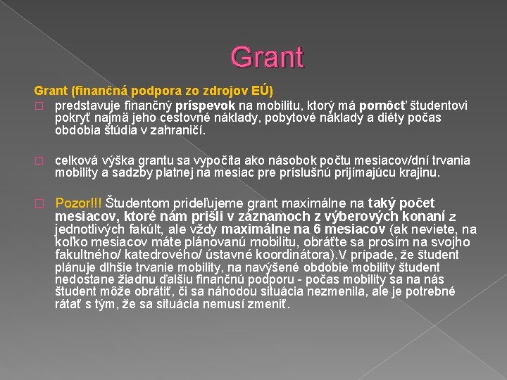 Grant (finančná podpora zo zdrojov EÚ) � predstavuje finančný príspevok na mobilitu, ktorý má