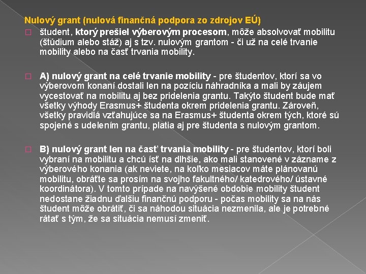 Nulový grant (nulová finančná podpora zo zdrojov EÚ) � študent, ktorý prešiel výberovým procesom,