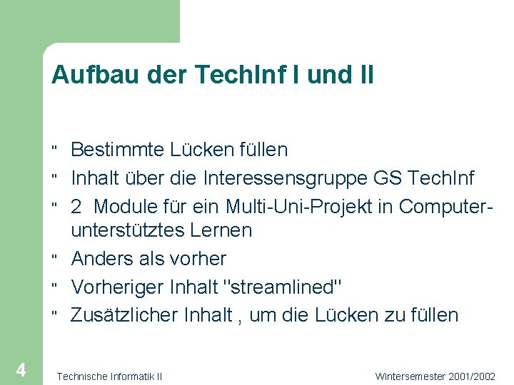 Aufbau der Tech. Inf I und II " " " 4 Bestimmte Lücken füllen