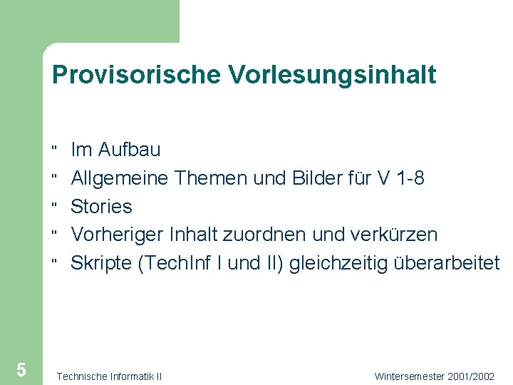 Provisorische Vorlesungsinhalt " " " 5 Im Aufbau Allgemeine Themen und Bilder für V