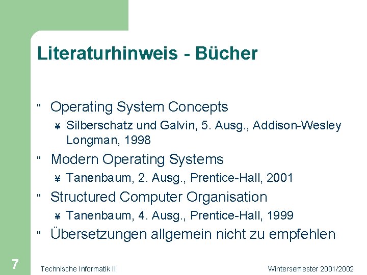 Literaturhinweis - Bücher " Operating System Concepts ¥ " Modern Operating Systems ¥ "