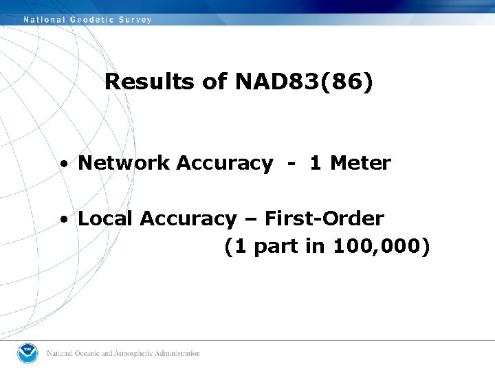 Results of NAD 83(86) • Network Accuracy - 1 Meter • Local Accuracy –