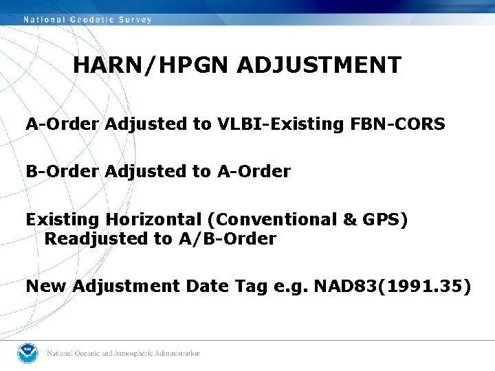 HARN/HPGN ADJUSTMENT A-Order Adjusted to VLBI-Existing FBN-CORS B-Order Adjusted to A-Order Existing Horizontal (Conventional