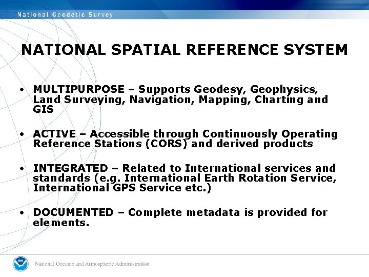 NATIONAL SPATIAL REFERENCE SYSTEM • MULTIPURPOSE – Supports Geodesy, Geophysics, Land Surveying, Navigation, Mapping,