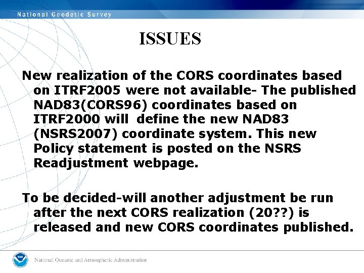 ISSUES New realization of the CORS coordinates based on ITRF 2005 were not available-