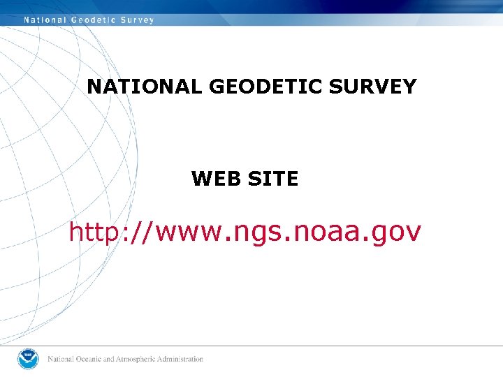 NATIONAL GEODETIC SURVEY WEB SITE http: //www. ngs. noaa. gov 