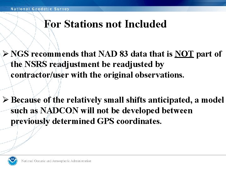 For Stations not Included Ø NGS recommends that NAD 83 data that is NOT