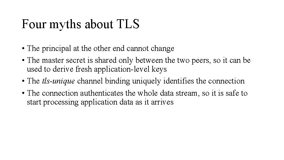 Four myths about TLS • The principal at the other end cannot change • Four myths about TLS • The principal at the other end cannot change •
