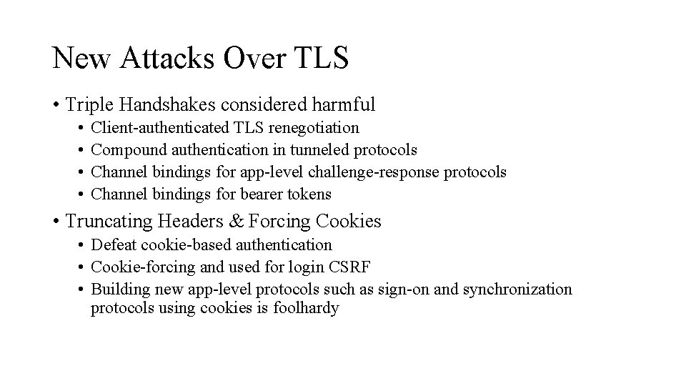 New Attacks Over TLS • Triple Handshakes considered harmful • • Client-authenticated TLS renegotiation New Attacks Over TLS • Triple Handshakes considered harmful • • Client-authenticated TLS renegotiation