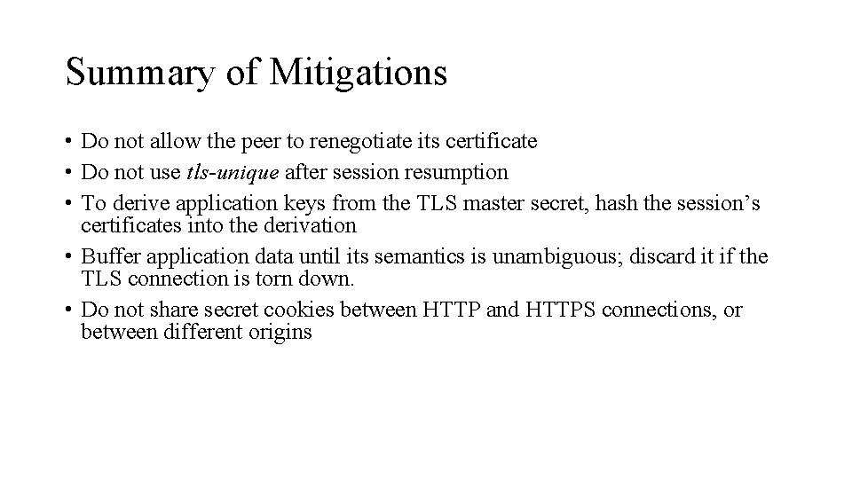 Summary of Mitigations • Do not allow the peer to renegotiate its certificate • Summary of Mitigations • Do not allow the peer to renegotiate its certificate •