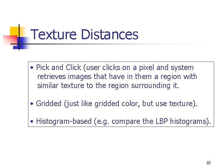 Texture Distances • Pick and Click (user clicks on a pixel and system retrieves