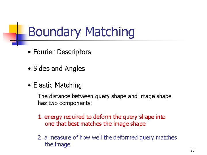 Boundary Matching • Fourier Descriptors • Sides and Angles • Elastic Matching The distance