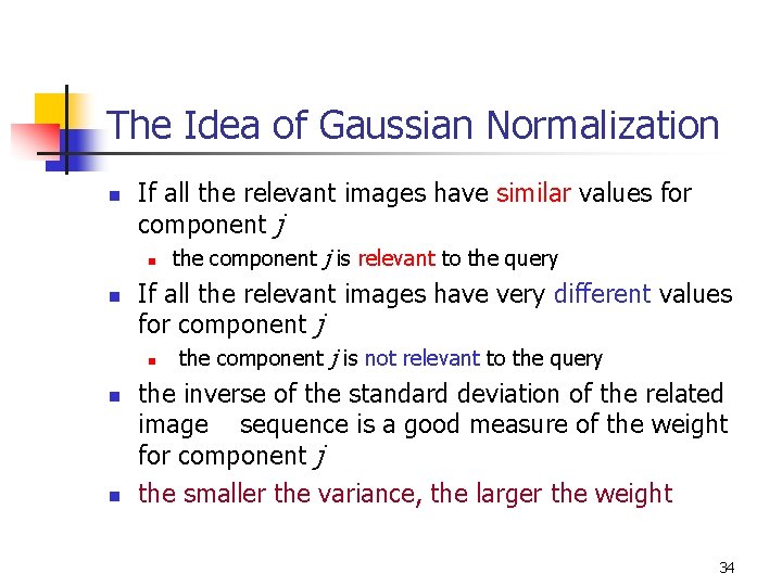 The Idea of Gaussian Normalization n If all the relevant images have similar values