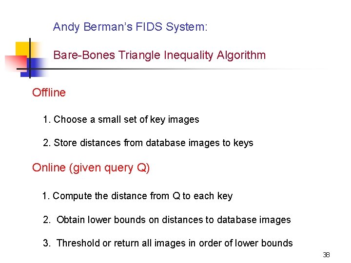 Andy Berman’s FIDS System: Bare-Bones Triangle Inequality Algorithm Offline 1. Choose a small set