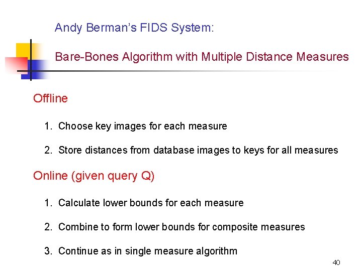 Andy Berman’s FIDS System: Bare-Bones Algorithm with Multiple Distance Measures Offline 1. Choose key