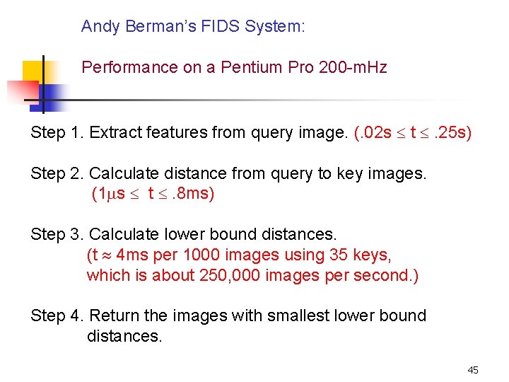 Andy Berman’s FIDS System: Performance on a Pentium Pro 200 -m. Hz Step 1.