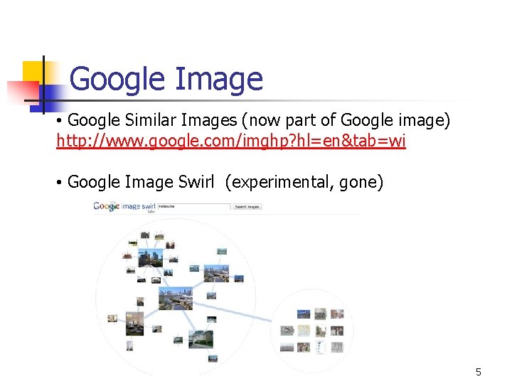 Google Image • Google Similar Images (now part of Google image) http: //www. google.