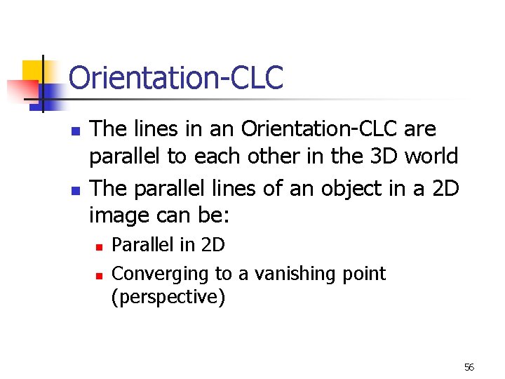 Orientation-CLC n n The lines in an Orientation-CLC are parallel to each other in