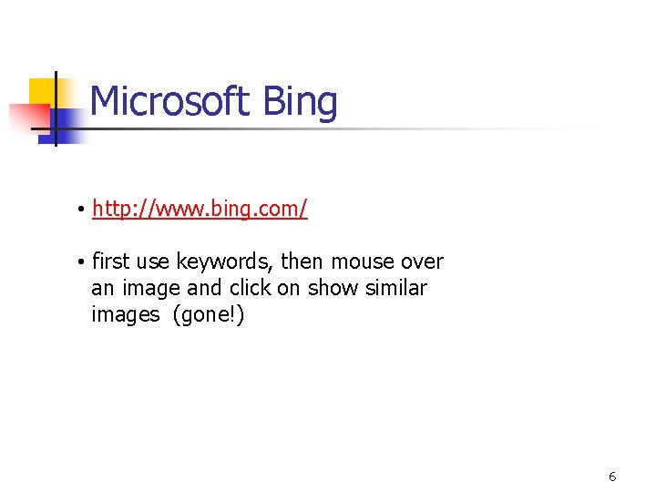 Microsoft Bing • http: //www. bing. com/ • first use keywords, then mouse over