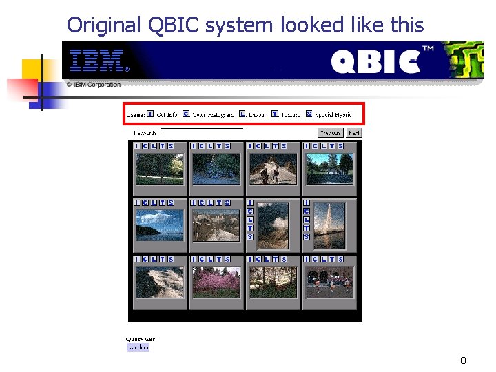 Original QBIC system looked like this 8 