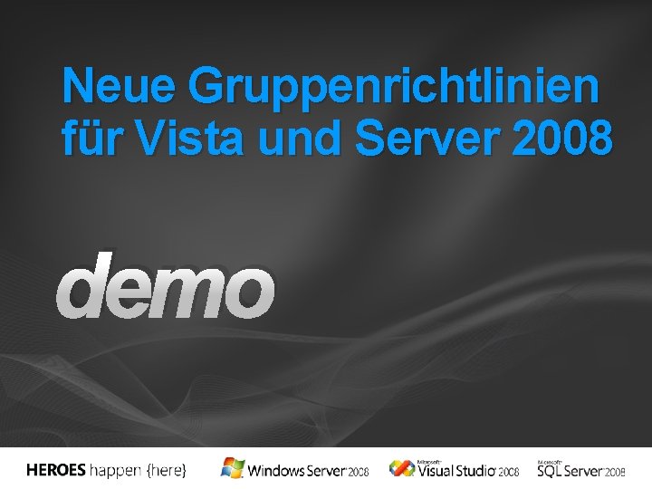 Neue Gruppenrichtlinien für Vista und Server 2008 demo 
