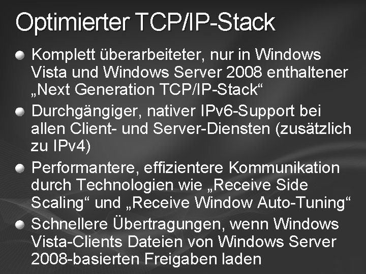 Optimierter TCP/IP-Stack Komplett überarbeiteter, nur in Windows Vista und Windows Server 2008 enthaltener „Next