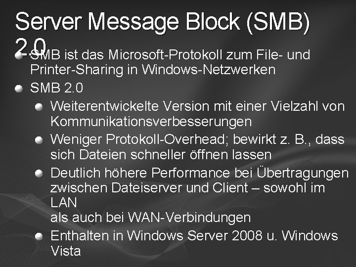 Server Message Block (SMB) 2. 0 SMB ist das Microsoft-Protokoll zum File- und Printer-Sharing