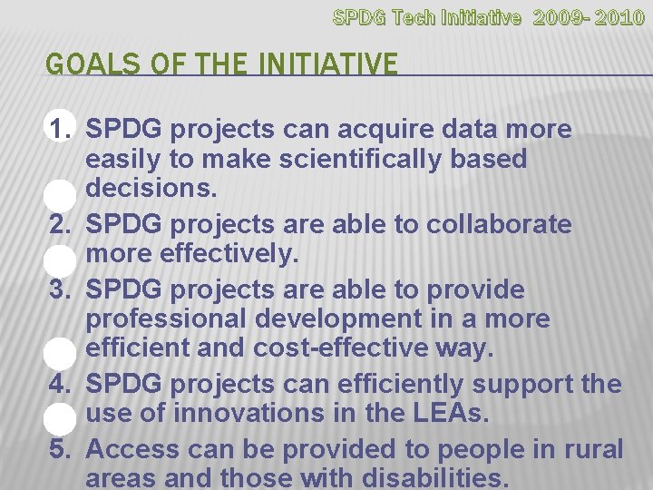 SPDG Tech Initiative 2009 - 2010 GOALS OF THE INITIATIVE 1. SPDG projects can